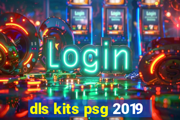 dls kits psg 2019